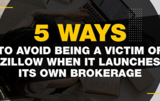 5 way to avoid beign a victim of zillow when it launches its own brokerage