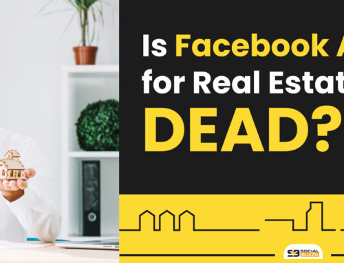 Is Facebook Ads for Real Estate DEAD